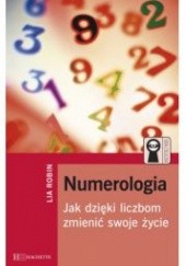 Okładka książki Numerologia. Jak dzieki liczbom zmienic swoje zycie Lia Robin