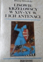 Okładka książki Lisowie Krzelowscy w XIV-XV w. i ich antenaci Błażej Śliwiński