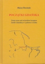 Początki Gdańska: dzieje ziem nad zachodnim brzegiem Zatoki Gdańskiej w I połowie X w.