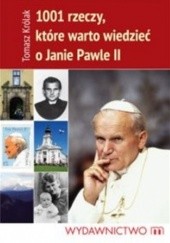 Okładka książki 1001 rzeczy, które warto wiedzieć o Janie Pawle II