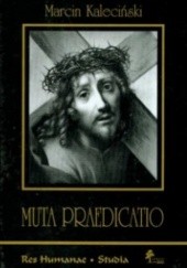 Okładka książki Muta praedicatio: studia z historii i recepcji malarstwa włoskiego dobry potrydenckiej Marcin Kaleciński