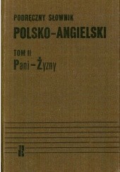 Okładka książki Podręczny słownik polsko - angielski. Tom II, Pani - Żyzny Jan Stanisławski, Małgorzata Szercha