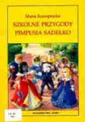 Okładka książki Szkolne przygody Pimpusia Sadełko Maria Konopnicka