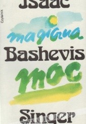 Okładka książki Magiczna moc Isaac Bashevis Singer