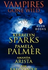 Okładka książki Vampires Gone Wild (Supernatural Underground) Amanda Arista, Kim Falconer, Pamela Palmer, Kerrelyn Sparks