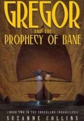 Okładka książki Gregor and the Prophecy of Bane Suzanne Collins