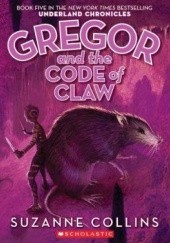 Okładka książki Gregor and the Code of Claw Suzanne Collins