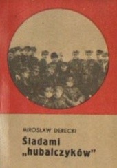Okładka książki Śladami ,,hubalczyków'' Mirosław Derecki