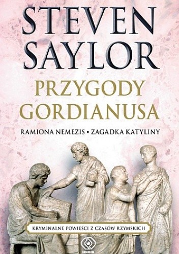 Okładka książki Przygody Gordianusa. Ramiona Nemezis, Zagadka Katyliny Steven Saylor