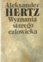Okładka książki Wyznania starego człowieka Aleksander Hertz