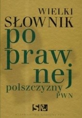 Okładka książki Wielki słownik poprawnej polszczyzny PWN