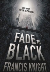 Okładka książki Fade to black Francis Knight