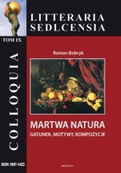 Okładka książki Martwa natura. Gatunek, motywy, kompozycje Roman Bobryk