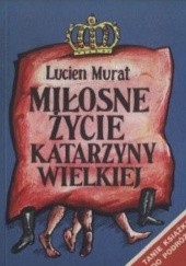Okładka książki Miłosne życie Katarzyny Wielkiej Lucien Murat