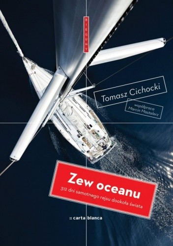 Okładka książki Zew oceanu. 312 dni samotnego rejsu Tomasz Cichocki, Marcin Mastalerz