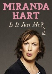 Okładka książki Is It Just Me Miranda Hart