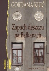 Okładka książki Zapach deszczu na Bałkanach Gordana Kuić