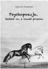 Okładka książki Psychopoezja. Jestem za, a nawet przeciw Ryszard Krupiński