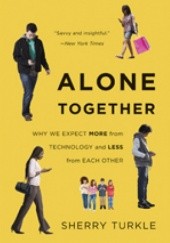 Okładka książki Alone Together: Why We Expect More from Technology and Less from Each Other Sherry Turkle