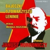 Okładka książki Bajeczki o towarzyszu Leninie według Michaiła Zoszczenki Janusz Horodniczy
