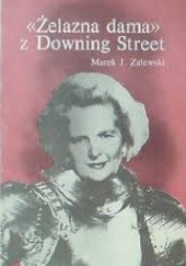 Okładka książki "Żelazna dama" z Downing Street Marek Józef Zalewski