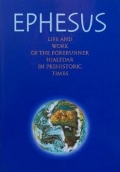 Okładka książki Ephesus: Life and work of the Forerunner Hjalfdar in prehistoric times autor nieznany