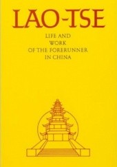 Okładka książki Lao-Tse: Life and work of the Forerunner in China autor nieznany