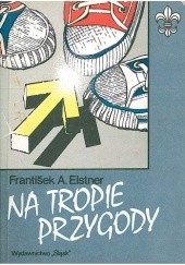 Okładka książki Na tropie przygody František Alexander Elstner