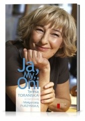 Okładka książki Ja, My, Oni. Teresa Torańska w rozmowie z Małgorzatą Purzyńską