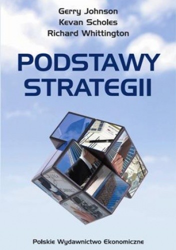 Okładka książki Podstawy strategii Gerry Johnson, Kevan Scholes, Richard Whittington