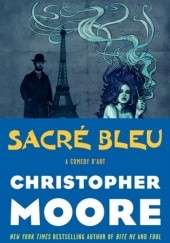 Okładka książki Sacré Bleu: A Comedy dArt Christopher Moore