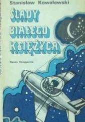 Okładka książki Ślady białego księżyca Stanisław Kowalewski