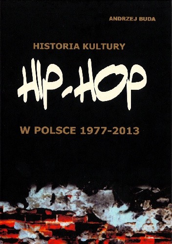 Historia kultury hip hop w Polsce 1977-2013