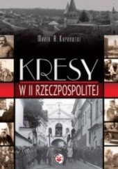 Okładka książki Kresy w II Rzeczpospolitej Marek A. Koprowski