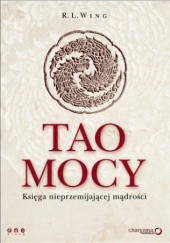Okładka książki Tao mocy. Księga nieprzemijającej mądrości R. L. Wing