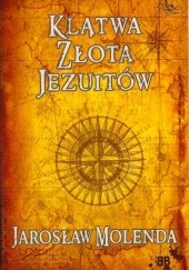 Okładka książki Klątwa Złota Jezuitów Jarosław Molenda