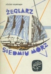 Okładka książki Żeglarz siedmiu mórz. Przygody preszburskiego Robinsona Karola Jettinga József Hunyady