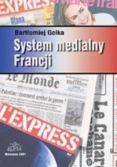 Okładka książki System medialny Francji Bartłomiej Golka