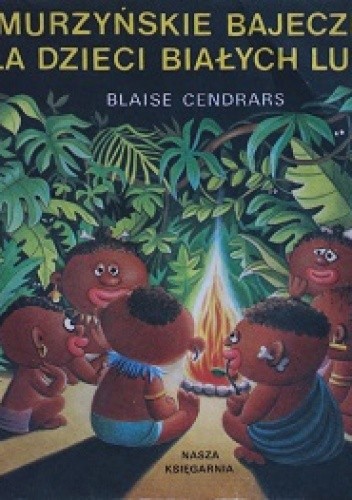 Okładka książki Murzyńskie bajeczki dla dzieci białych ludzi Blaise Cendrars