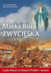 Okładka książki Matka Boża Zwycięska. Cuda Maryi w historii Polski i świata Józef Maria Bartnik, Ewa J. P. Storożyńska