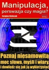 Okładka książki Manipulacja, perswazja czy magia? Sergiusz Kizińczuk