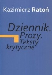 Okładka książki Dziennik. Prozy. Teksty krytyczne Kazimierz Ratoń
