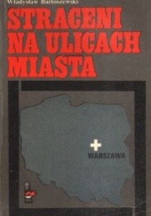 Okładka książki Straceni na ulicach miasta Władysław Bartoszewski