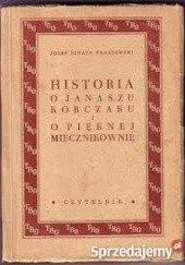 Okładka książki Historia o Janaszu Korczaku i o pięknej Miecznikównie Józef Ignacy Kraszewski