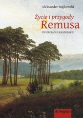 Okładka książki Życie i przygody Remusa Aleksander Majkowski, Jerzy Treder