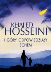 Okładka książki I góry odpowiedziały echem Khaled Hosseini