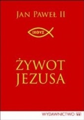 Okładka książki Żywot Jezusa Jan Paweł II (papież)