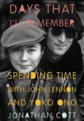 Okładka książki Days That I'll Remember: Spending Time with John Lennon and Yoko Ono Jonathan Cott