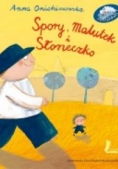 Okładka książki Spory,Malutek i Słoneczko Anna Onichimowska