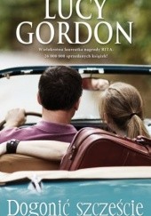 Okładka książki Dogonić szczęście Lucy Gordon